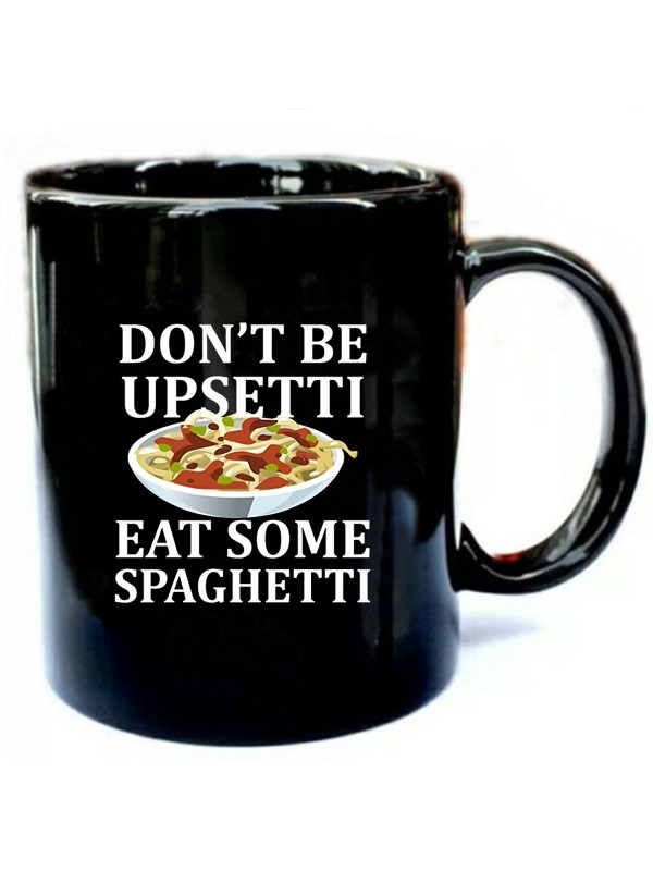 Dont-Be-Upsetti-Eat-Some-Spaghetti.jpg