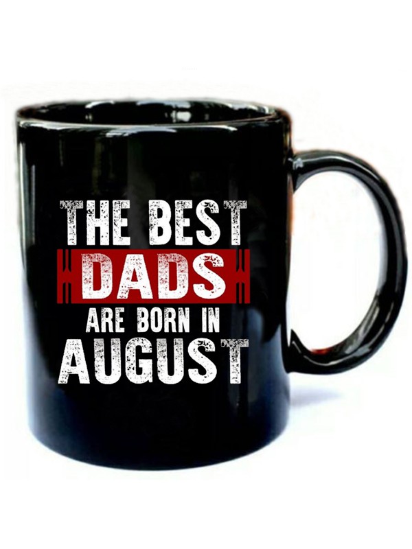 The-Best-Dads-Are-Born-In-August.jpg